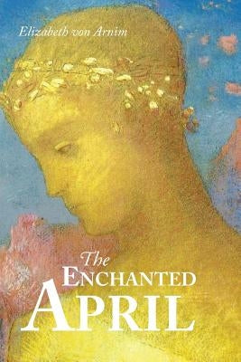 The Enchanted April by Von Arnim, Elizabeth