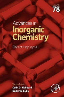 Advances in Inorganic Chemistry: Recent Highlights: Volume 78 by Van Eldik, Rudi