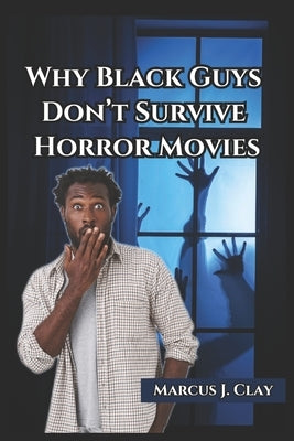 Why Black Guys Don't Survive Horror Movies by Vargas, Fernan