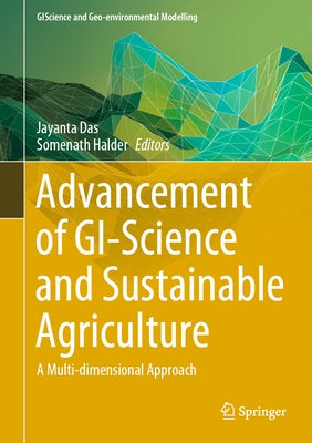 Advancement of Gi-Science and Sustainable Agriculture: A Multi-Dimensional Approach by Das, Jayanta