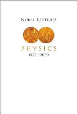 Nobel Lectures in Physics, Vol 8 (1996-2000) by Ekspong, Gosta