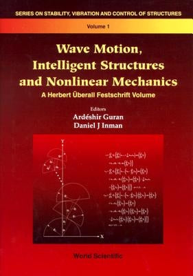 Wave Motion, Intelligent Structures and Nonlinear Mechanics by Guran, Ardeshir
