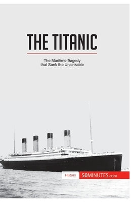 The Titanic: The maritime tragedy that sank the unsinkable by 50minutes
