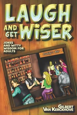 Laugh and Get Wiser!: Jokes and witty wisdom for adults by Van Kerckhove, Gilbert
