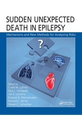 Sudden Unexpected Death in Epilepsy: Mechanisms and New Methods for Analyzing Risks by Lathers, Claire M.