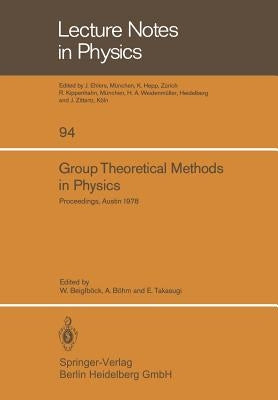 Group Theoretical Methods in Physics: Seventh International Colloquium and Integrative Conference on Group Theory and Mathematical Physics, Held in Au by Beiglbk, W.