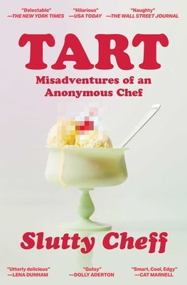 Tart: Misadventures of an Anonymous Chef by Slutty Cheff