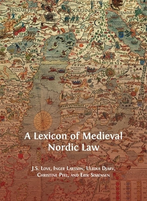 A Lexicon of Medieval Nordic Law by Love, Jeffrey