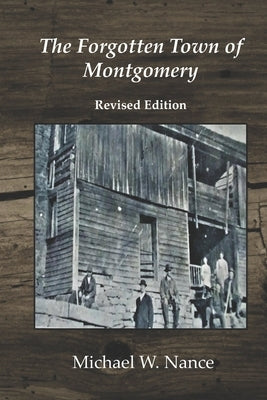 The Forgotten Town of Montgomery: Revised Edition by Nance, Michael Wade