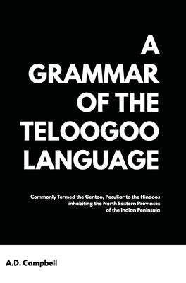 A Grammar of the Teloogoo Language by Campbell, A. D.