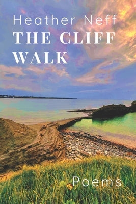The Cliff Walk: Poems by Neff, Heather