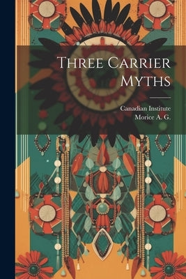 Three Carrier Myths by Morice, A. G.