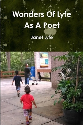 Wonders Of Lyfe As A Poet by Lyfe, Janet