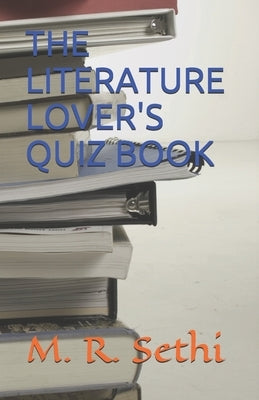 The Literature Lover's Quiz Book by Sethi, M. R.