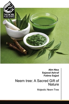Neem tree: A Sacred Gift of Nature by Nisa, Alim