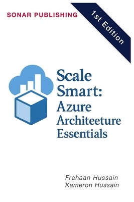 Scale Smart: Azure Architecture Essentials by Hussain, Kameron
