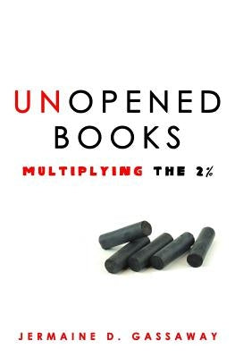 Unopened Books: Multiplying the 2% by Gassaway, Jermaine D.