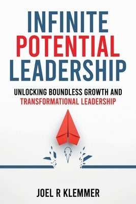 Infinite Potential Leadership by R. Klemmer, Joel