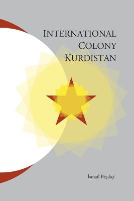 International Colony Kurdistan by Besikci, Ismail