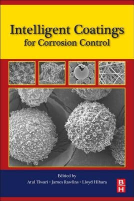 Intelligent Coatings for Corrosion Control by Tiwari, Atul