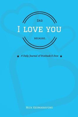 Dad, I Love You Because... by Keomahavong, Nick