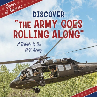 Discover the Army Goes Rolling Along: A Tribute to the U.S. Army by Quinn, Jamie