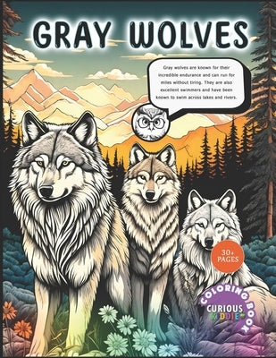 The Amazing Gray Wolf, kids 4-16, wolves coloring book: Educational Coloring Book by Kiddie, Curious