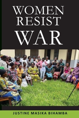 Women Resist War by Masika Bihamba, Justine