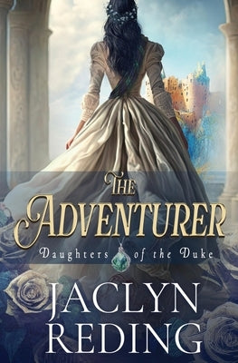 The Adventurer: A Scottish Jacobite Historical Romance by Reding, Jaclyn