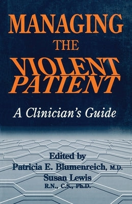 Managing The Violent Patient: A Clinician's Guide by Blumenreich, Patricia
