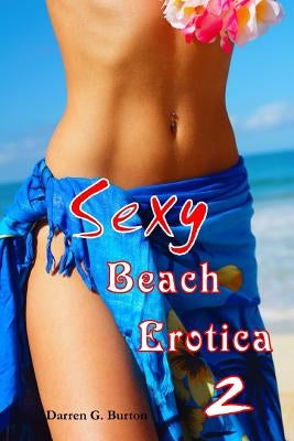 Sexy Beach Erotica 2 by Burton, Darren G.