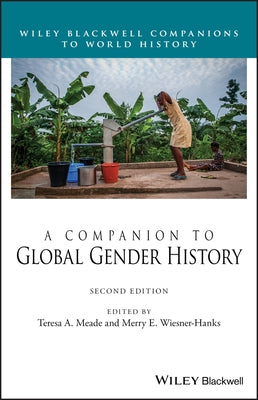 A Companion to Global Gender History by Meade, Teresa A.