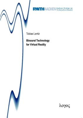 Binaural Technology for Virtual Reality by Lentz, Tobias