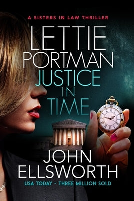 Justice in Time: The District Attorney by Ellsworth, John