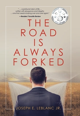 The Road Is Always Forked by LeBlanc, Joseph E., Jr.