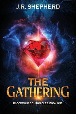 The Gathering: Bloodmoure Chronicles: Book One by Shepherd, Jason R.