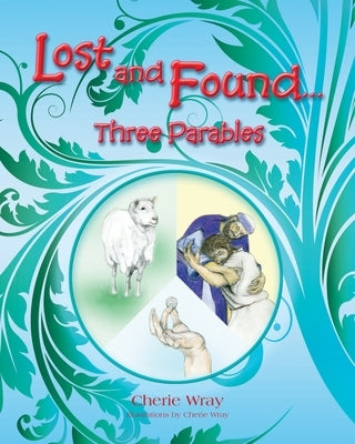 Lost and Found: 3 Parables by Wray, Cherie