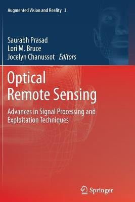 Optical Remote Sensing: Advances in Signal Processing and Exploitation Techniques by Prasad, Saurabh