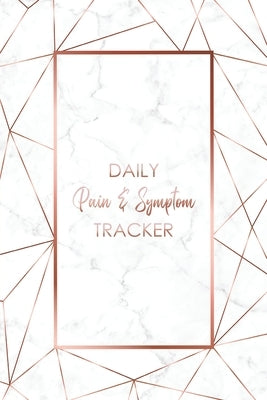 Daily Pain & Symptom Tracker: A Detailed Pain & Symptom Tracking Journal for Chronic Pain & Illness by Press, Wellness Warrior