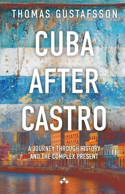 Cuba After Castro by Gustafsson, Thomas
