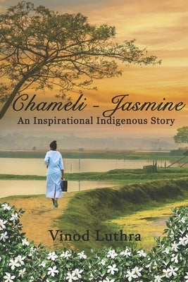 Chameli - Jasmine: An Inspirational Indigenous Story by Luthra, Pam
