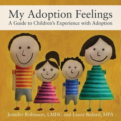 My Adoption Feelings: A Guide to Children's Experience with Adoption by Robinson Lmhc, Jennifer