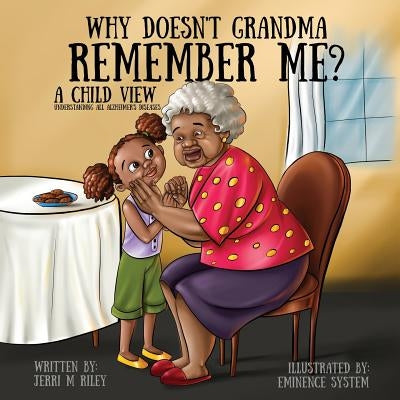 Why Doesn't Grandma Remember ME? by Riley, Jerri M.