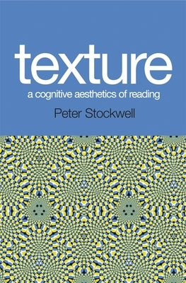 Texture: A Cognitive Aesthetics of Reading by Stockwell, Peter