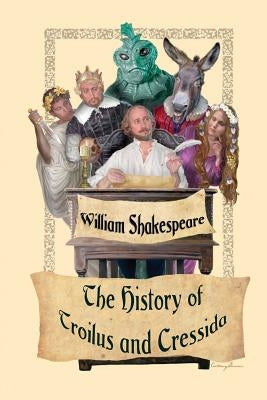 The History of Troilus and Cressida by Shakespeare, William