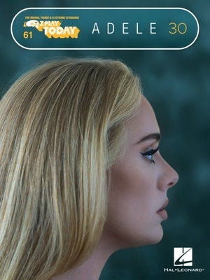 Adele - 30: E-Z Play Today #61 Songbook with Oversized, Easy-To-Read Notation and Lyrics by Adele