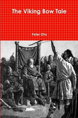 The Viking Bow Tale by Ohs, Peter