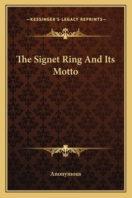 The Signet Ring And Its Motto by Anonymous