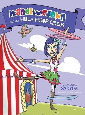 Mandi the Clown and the Hula Hoop Circus by Syryda, Amanda