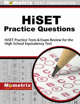 Hiset Practice Questions: Hiset Practice Tests & Exam Review for the High School Equivalency Test by Hiset, Exam Secrets Test Prep Staff